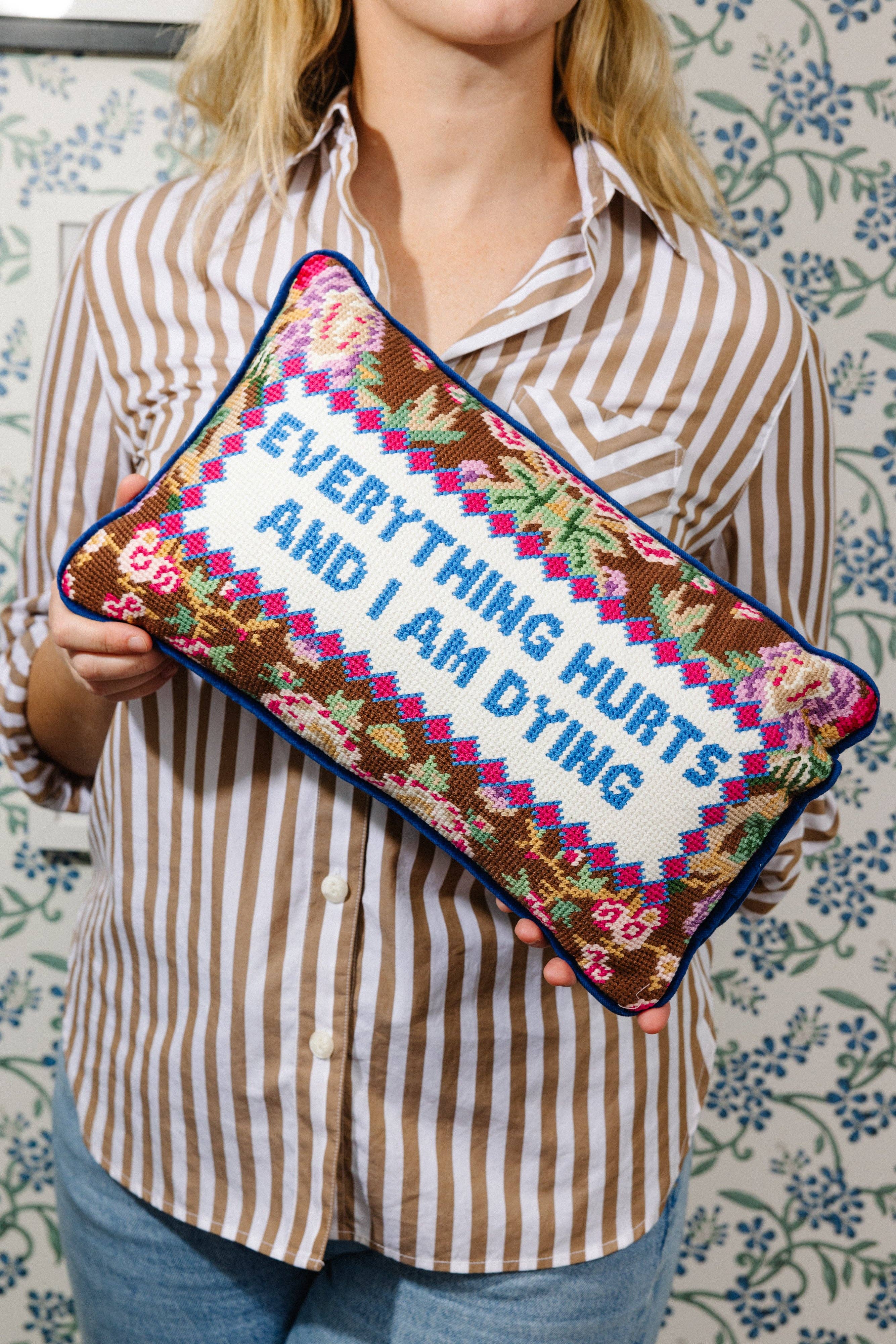 Everything Hurts Needlepoint Pillow